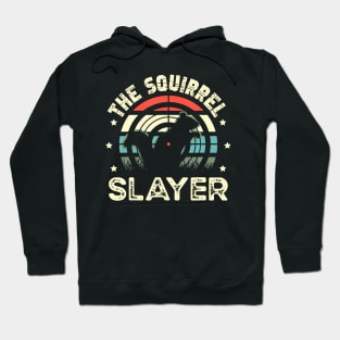 The Squirrel Slayer for a Squirrel Hunter Squirrel Hunting Hoodie